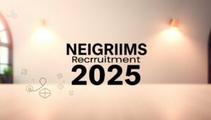 NEIGRIHMS Recruitment 2025: जानें वैकेंसी डिटेल, योग्यता और आवेदन प्रक्रिया