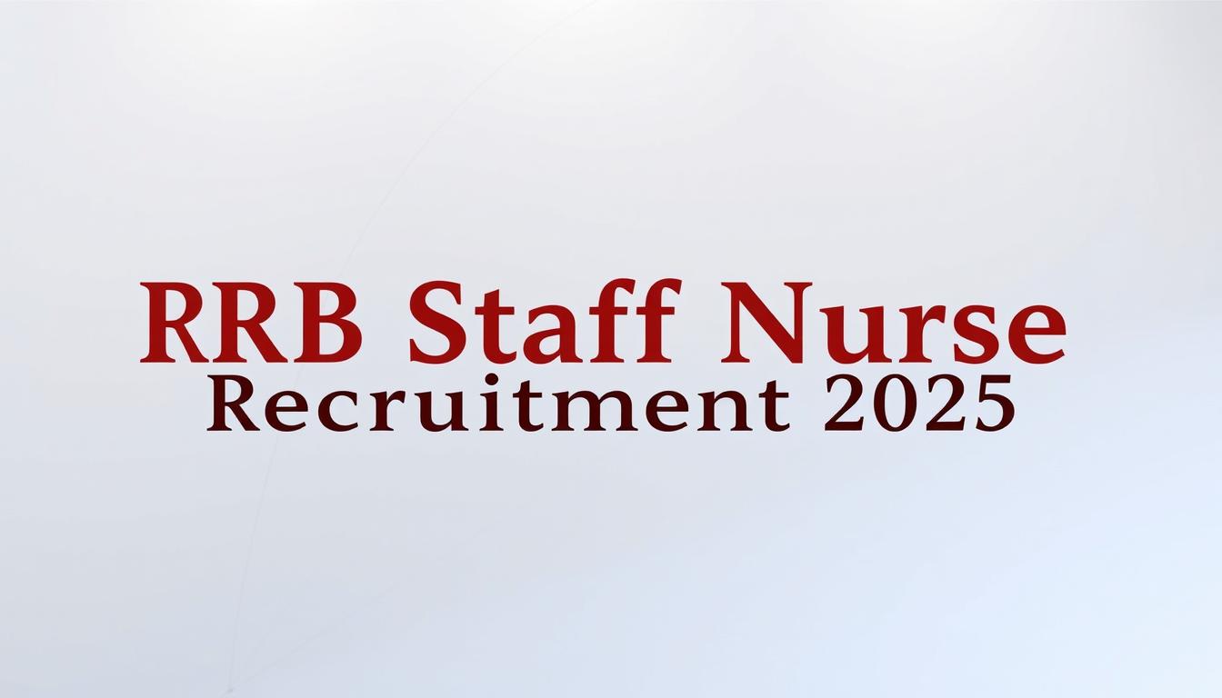 RRB Staff Nurse Recruitment 2025: ऐसे करें आवेदन, जानें योग्यता और सैलरी
