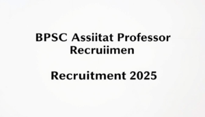 BPSC Assistant Professor Recruitment 2025: 1711 पदों पर भर्ती, आवेदन 8 अप्रैल से शुरू​